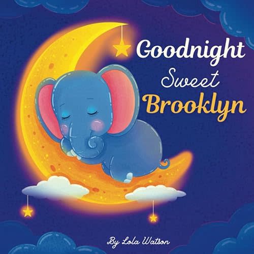 Goodnight Sweet Brooklyn: A Personalized Children's Book & Bedtime Story For Kids ( Gift Idea For Baby Shower, Christmas & Birthday ) Paperback – August 9, 2023