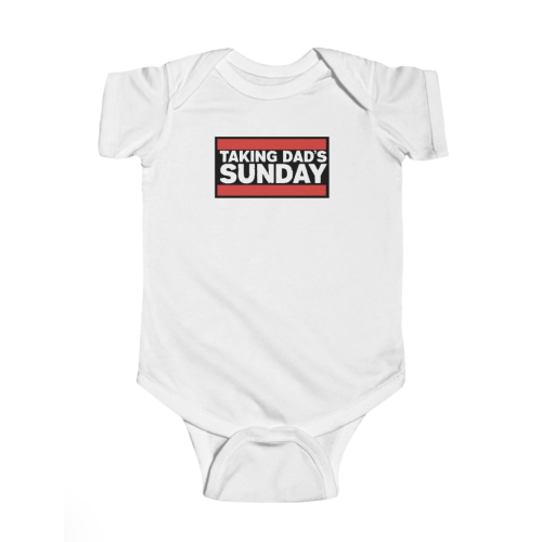 TAKING DAD'S SUNDAY - ONESIE