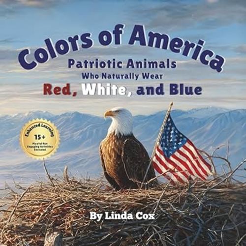 Colors of America: Patriotic Animals Who Naturally Wear Red, White, and Blue: Patriotic Color Book for Toddlers, Preschoolers, and Baby Book Gift (Learn Colors Through Animals Series)