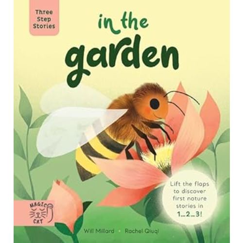 Three Step Stories: In the Garden: Lift the Flaps to Discover First Nature Stories in 1… 2… 3!