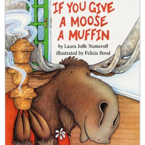 If You Give a Moose a Muffin: A Silly Circular Story About a Moose’s Muffin-Fueled Adventure Through the Busy Town