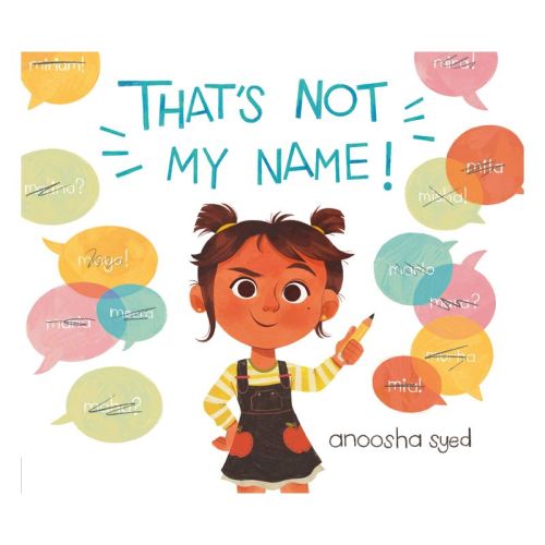 That's Not My Name! - by Anoosha Syed (Hardcover)