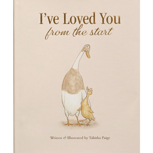 I've Loved You from the Start: A Tender Story of Unconditional Love (Tabitha Paige Children's Book Series)
