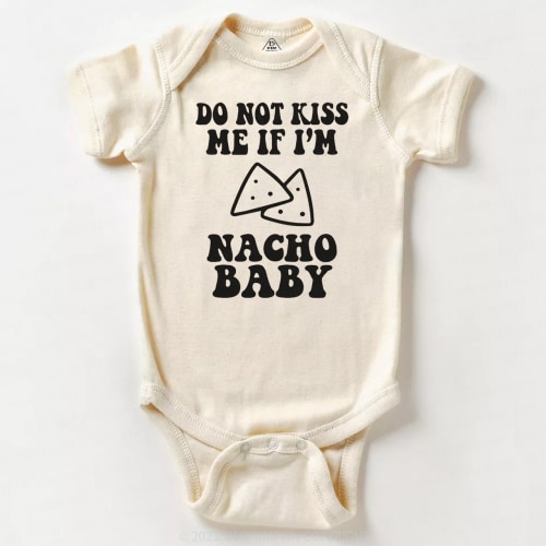 Do Not Kiss Me If I'm Nacho Baby Bodysuit Beepumpkin