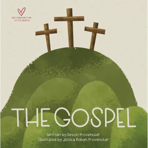 The Gospel (Big Theology for Little Hearts)