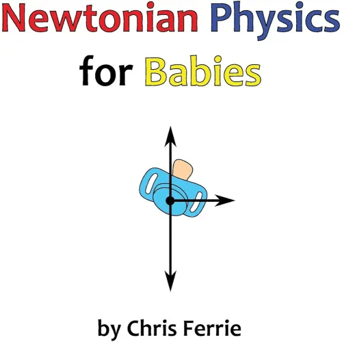 Newtonian Physics for Babies