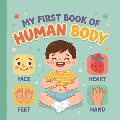 My First Book Of Human Body: A First Look Inside the Human Body
