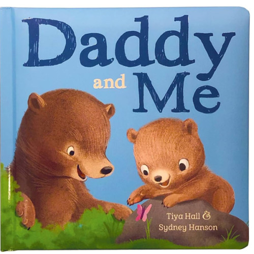 Daddy And Me Children's Padded Picture Board Book: A Story of Unconditional Love