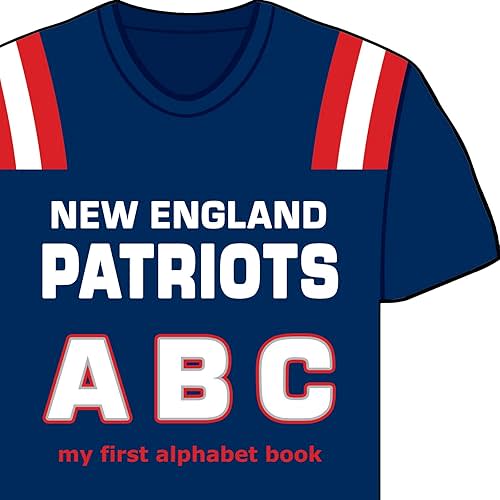 New England Patriots ABC: My First Alphabet Book (NFL ABC Board Books) (My First Alphabet Books (Michaelson Entertainment)) Board book – Picture Book, May 15, 2013