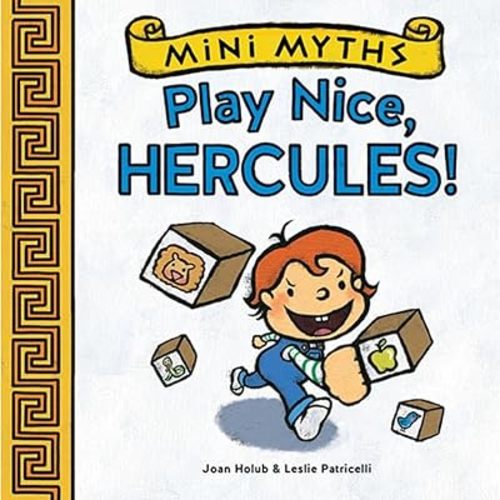 Play Nice, Hercules! (Mini Myths) Board book – September 16, 2014