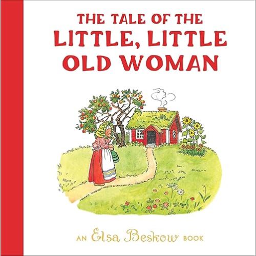 The Tale of the Little, Little Old Woman (Elsa Beskow) Hardcover – Picture Book, October 31, 2023