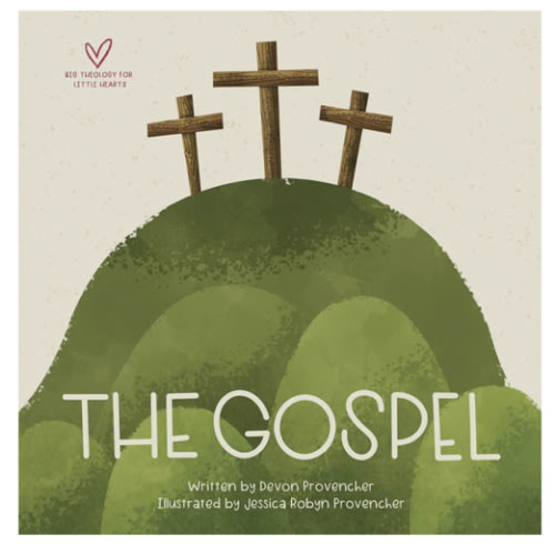 The Gospel (Big Theology for Little Hearts)