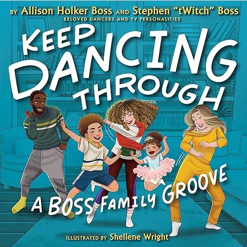 Keep Dancing Through: A Boss Family Groove Hardcover – Picture Book, January 16, 2024