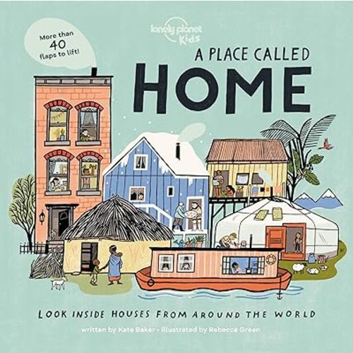 A Place Called Home: Look Inside Houses Around the World (Lonely Planet Kids) Board book – Lift the flap, June 16, 2020