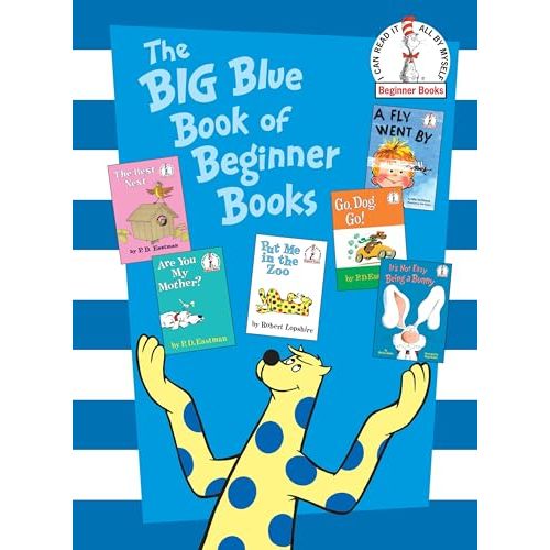 The Big Blue Book of Beginner Books: Go, Dog. Go!, Are You My Mother?, The Best Nest, Put Me In the Zoo, It's Not Easy Being a Bunny, A Fly Went By