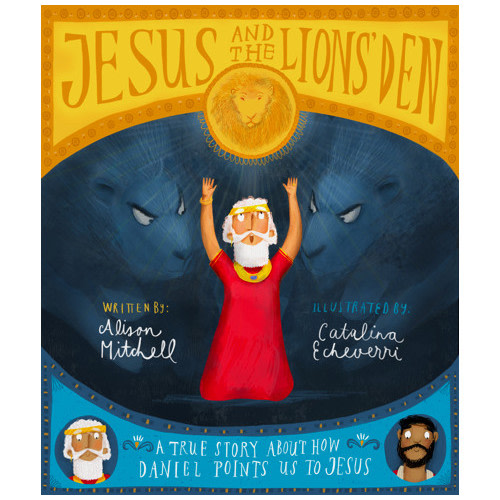 Jesus and the Lions' Den Storybook - Alison Mitchell, Catalina Echeverri | The Good Book Company