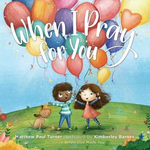 When I Pray for You - by Matthew Paul Turner (Hardcover)