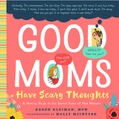 Good Moms Have Scary Thoughts: A Healing... book by Karen Kleiman