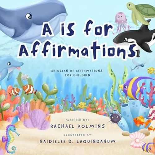 A is for Affirmations: An Ocean of Affirmations for Children