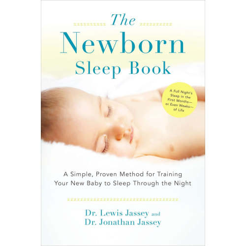 The Newborn Sleep Book: A Simple, Proven Method For Training Your New Baby To Sleep Through The Night by Lewis Jassey, (Kobo eBook) | Indigo