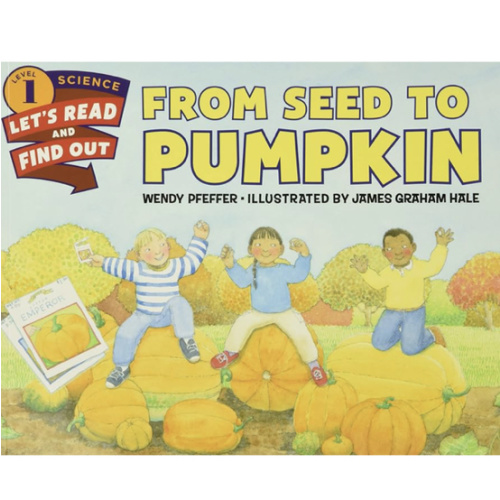 From Seed to Pumpkin: A Fall Book for Kids – A Hands-On Science Guide About Life Cycles for Kids (Ages 4-8) (Let's-Read-and-Find-Out Science 1)