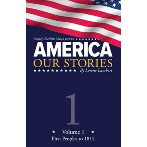America: Our Stories, Volume 1: First Peoples to 1812