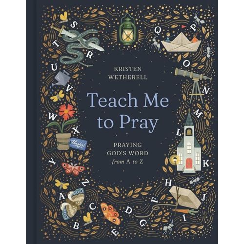 Teach Me to Pray: Praying God's Word from A to Z Hardcover – October 21, 2025