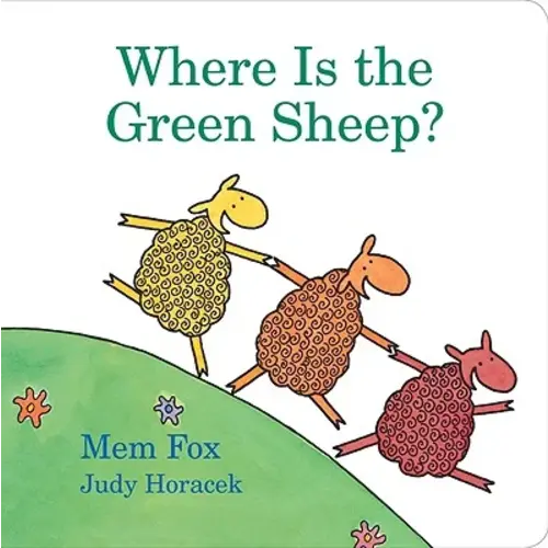 Where Is the Green Sheep? a book by Mem Fox, Judy Horacek, and Judy Horacek - Bookshop.org US