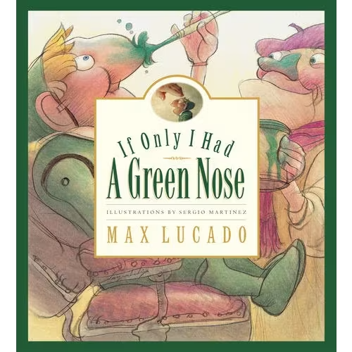 If Only I Had A Green Nose Book By Max Lucado, (Hardcover) | Indigo