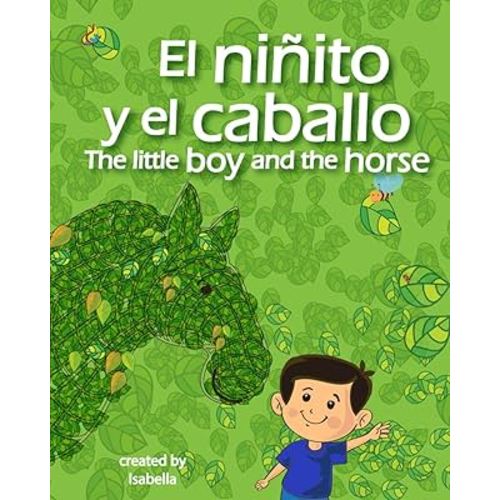 El niñito y el caballo (The little boy and the horse): Una entrañable historia sobre la increíble amistad entre Hernán, el caballo, y el pequeño Pablo ... para niños bilingüel) (Spanish Edition)