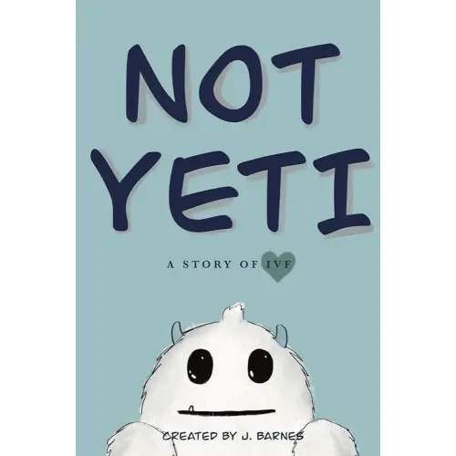 NOT YETI: A Story of IVF