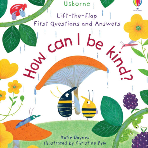 First Questions and Answers: How Can I Be Kind: A Thoughtful, Beautifully Illustrated Book About Kindness for Kids (Ages 4-7)