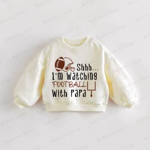 SHHH.. I'M WATCHING FOOTBALL WITH PAPAE Baby Toddler Cream Sweatshirt