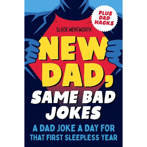 New Dad, Same Bad Jokes: A Dad Joke a Day for That First Sleepless Year