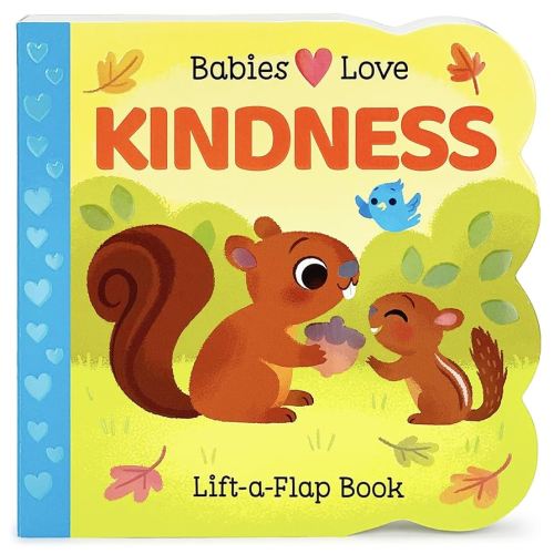 Babies Love Kindness: A Lift-a-Flap Board Book for Babies and Toddlers - Empathy, Kindness, and Social-Emotional Learning Concepts