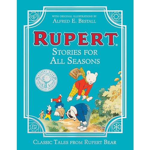 Rupert Bear: Stories For All Seasons: Beloved Children's Stories in a Beautifully Illustrated Collection (Classic Tales from Rupert Bear)