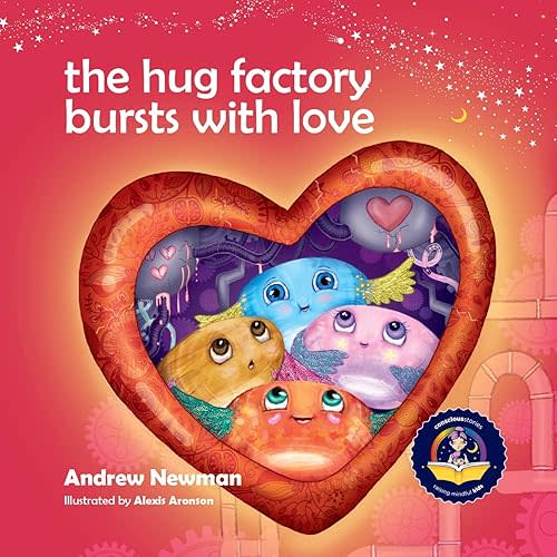 The Hug Factory Bursts with Love. Helping kids to reduce anxiety when feeling pressured. Hardcover – December 1, 2022