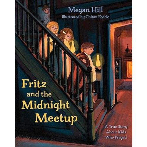 Fritz and the Midnight Meetup: A True Story About Kids Who Prayed