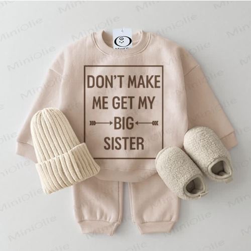 DON'T MAKE ME GET MY BIG SISTER Baby Sweatshirt 2-piece Beige Set