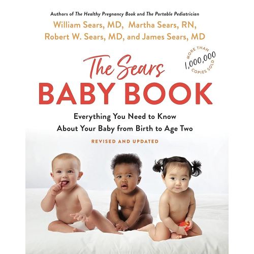 The Sears Baby Book: Everything You Need to Know About Your Baby from Birth to Age Two