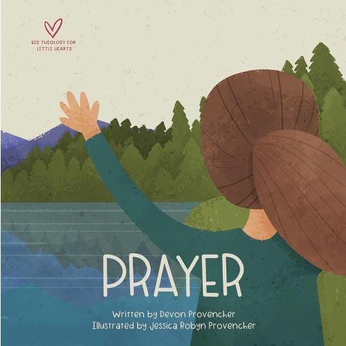 Prayer (Big Theology for Little Hearts)