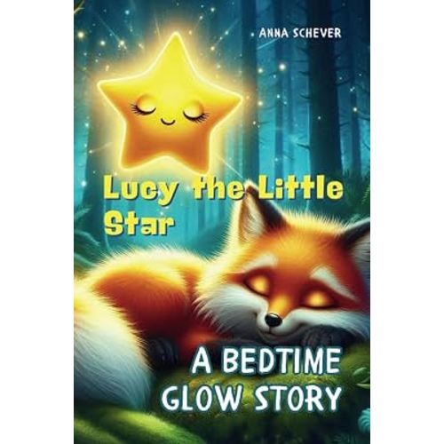 Lucy the Little Star: A Bedtime Glow Story