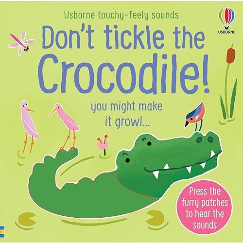 Don't Tickle the Crocodile! (Touchy-Feely Sound Books) Board book – April 29, 2021