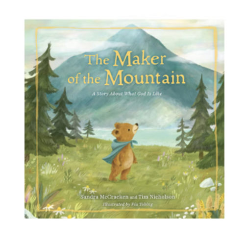 The Maker of the Mountain: A Story About What God Is Like