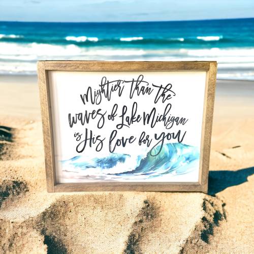 Mightier Than The Waves Of Lake Michigan Is His Love For You | Framed Painted Sign | 13.5" x 17.5"