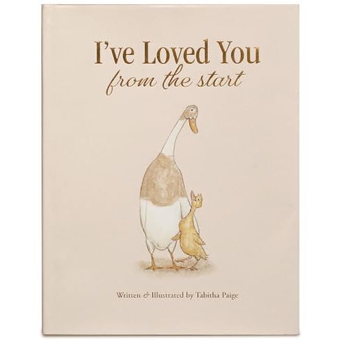 I've Loved You from the Start: A Tender Story of Unconditional Love (Tabitha Paige Children's Book Series)