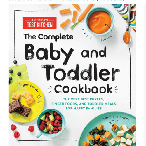The Complete Baby and Toddler Cookbook: The Very Best Baby and Toddler Food Recipe Book (America's Test Kitchen Kids)