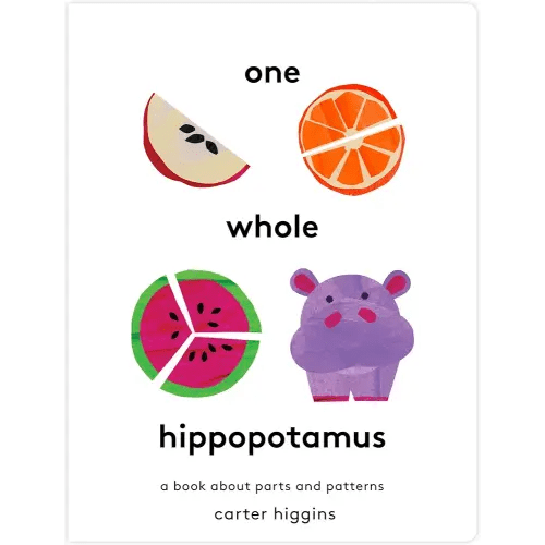 One Whole Hippopotamus: A Book About Parts and Patterns