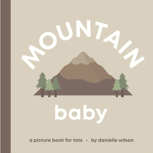 Mountain Baby: Board Book for Early Learners by Danielle Wilson, Ericka Singson, Board Book | Barnes & Noble®