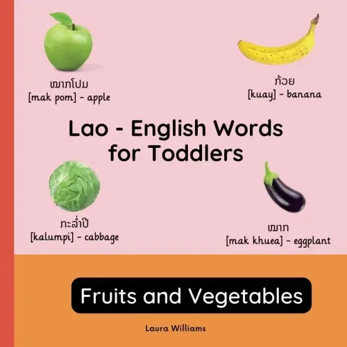 Lao - English Words for Toddlers - Fruits and Vegetables: Teach and Learn Lao For Kids and Beginners | Bilingual Picture Book with English Translations (Bilingual Books for Children (English-Lao))